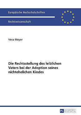 E-Book (pdf) Die Rechtsstellung des leiblichen Vaters bei der Adoption seines nichtehelichen Kindes von Vera Meyer