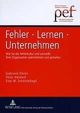 E-Book (pdf) Fehler  Lernen  Unternehmen von Gabriele Ebner, Peter Heimerl, Elke M. Schüttelkopf