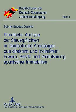 E-Book (pdf) Praktische Analyse der Steuerpflichten in Deutschland Ansässiger aus direktem und indirektem Erwerb, Besitz und Veräußerung spanischer Immobilien von Gabriel Buades Castella