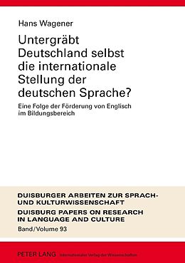 E-Book (pdf) Untergräbt Deutschland selbst die internationale Stellung der deutschen Sprache? von Hans Wagener