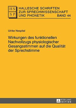 E-Book (pdf) Wirkungen des funktionellen Nachvollzugs physiologischer Gesangsstimmen auf die Qualität der Sprechstimme von Ulrike Nespital