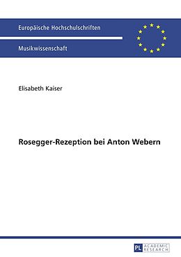 E-Book (pdf) Rosegger-Rezeption bei Anton Webern von Elisabeth Kaiser