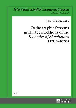eBook (pdf) Orthographic Systems in Thirteen Editions of the Kalender of Shepherdes (1506-1656) de Hanna Rutkowska