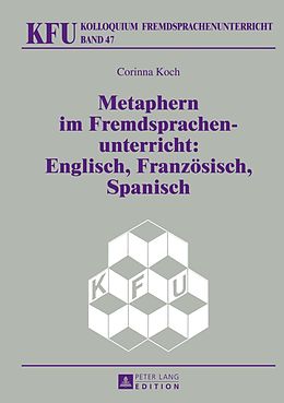 E-Book (pdf) Metaphern im Fremdsprachenunterricht: Englisch, Französisch, Spanisch von Corinna Koch