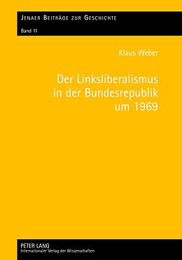 E-Book (pdf) Der Linksliberalismus in der Bundesrepublik um 1969 von Klaus Weber