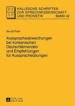 E-Book (pdf) Ausspracheabweichungen bei koreanischen Deutschlernenden und Empfehlungen für Ausspracheübungen von Sejin Park