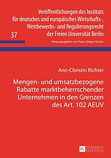 E-Book (pdf) Mengen- und umsatzbezogene Rabatte marktbeherrschender Unternehmen in den Grenzen des Art. 102 AEUV von Ann-Christin Richter