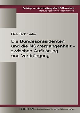 E-Book (pdf) Die Bundespräsidenten und die NS-Vergangenheit  zwischen Aufklärung und Verdrängung von Dirk Schmaler