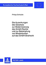 E-Book (pdf) Die Auswirkungen des Gesetzes zur Modernisierung des GmbH-Rechts und zur Bekämpfung von Missbräuchen auf das GmbH-Strafrecht von Philipp Schäuble