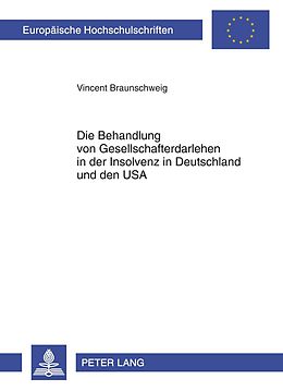 E-Book (pdf) Die Behandlung von Gesellschafterdarlehen in der Insolvenz in Deutschland und den USA von Vincent Braunschweig