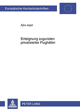 E-Book (pdf) Enteignung zugunsten privatisierter Flughäfen von Ajsa Jagst