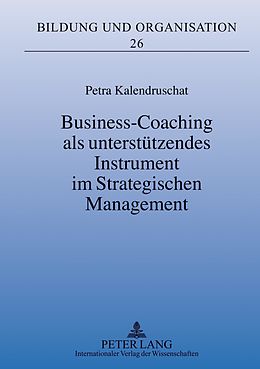 E-Book (pdf) Business-Coaching als unterstützendes Instrument im Strategischen Management von Petra Kalendruschat