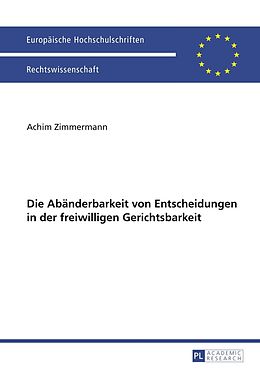 E-Book (pdf) Die Abänderbarkeit von Entscheidungen in der freiwilligen Gerichtsbarkeit von Achim Zimmermann