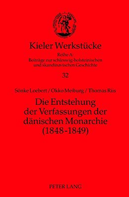 E-Book (pdf) Die Entstehung der Verfassungen der dänischen Monarchie (1848-1849) von Sönke Loebert, Okko Meiburg, Thomas Riis