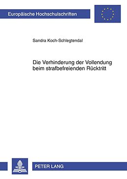 E-Book (pdf) Die Verhinderung der Vollendung beim strafbefreienden Rücktritt von Sandra Koch-Schlegtendal
