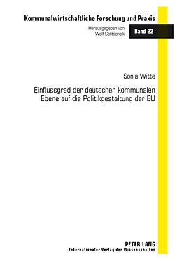 E-Book (pdf) Einflussgrad der deutschen kommunalen Ebene auf die Politikgestaltung der EU von Sonja Witte