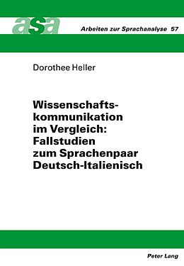 E-Book (pdf) Wissenschaftskommunikation im Vergleich: Fallstudien zum Sprachenpaar Deutsch-Italienisch von Dorothee Heller
