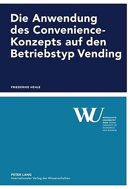 E-Book (pdf) Die Anwendung des Convenience-Konzepts auf den Betriebstyp Vending von Friederike Hehle