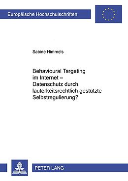 E-Book (pdf) Behavioural Targeting im Internet  Datenschutz durch lauterkeitsrechtlich gestützte Selbstregulierung? von Sabine Himmels