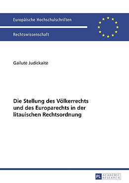E-Book (pdf) Die Stellung des Völkerrechts und des Europarechts in der litauischen Rechtsordnung von Gailute Judickaite
