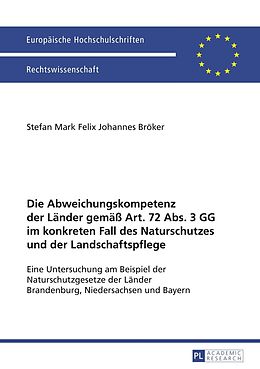 E-Book (pdf) Die Abweichungskompetenz der Länder gemäß Art. 72 Abs. 3 GG im konkreten Fall des Naturschutzes und der Landschaftspflege von Stefan Bröker