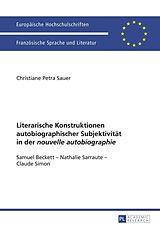E-Book (pdf) Literarische Konstruktionen autobiographischer Subjektivität in der «nouvelle autobiographie» von Christiane Sauer