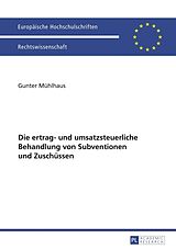 E-Book (pdf) Die ertrag- und umsatzsteuerliche Behandlung von Subventionen und Zuschüssen von Gunter Mühlhaus