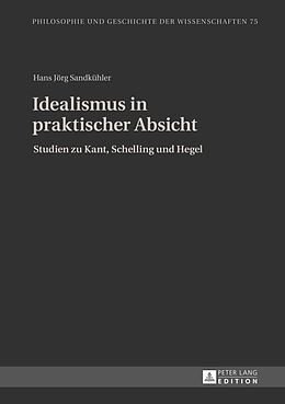 E-Book (pdf) Idealismus in praktischer Absicht von Hans Jörg Sandkühler
