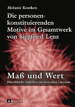 E-Book (pdf) Die personenkonstituierenden Motive im Gesamtwerk von Siegfried Lenz von Melanie Keutken