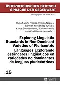 E-Book (pdf) Exploring Linguistic Standards in Non-Dominant Varieties of Pluricentric Languages- Explorando estandares lingueisticos en variedades no dominantes de lenguas pluricentricas von Rudolf Muhr, Carla Amoros Negre, Carmen Fernandez Juncal