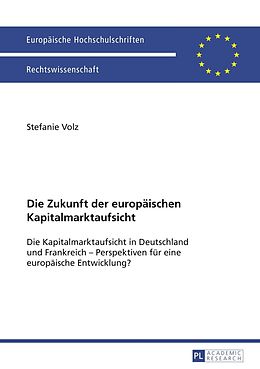 E-Book (pdf) Die Zukunft der europäischen Kapitalmarktaufsicht von Stefanie Volz