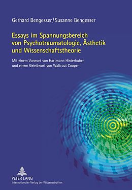 E-Book (pdf) Essays im Spannungsbereich von Psychotraumatologie, Ästhetik und Wissenschaftstheorie von Gerhard Bengesser, Susanne Bengesser