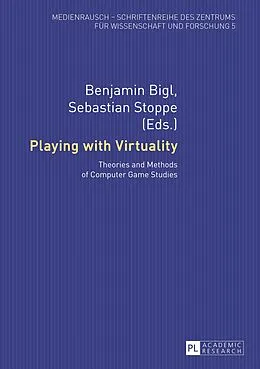 E-Book (pdf) Playing with Virtuality von Benjamin Bigl, Sebastian Stoppe
