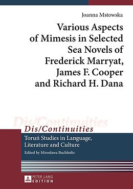 E-Book (pdf) Various Aspects of Mimesis in Selected Sea Novels of Frederick Marryat, James F. Cooper and Richard H. Dana von Joanna Mstowska