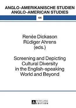 E-Book (pdf) Screening and Depicting Cultural Diversity in the English-speaking World and Beyond von Renee Dickason, Ruediger Ahrens