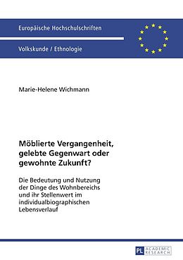 E-Book (pdf) Möblierte Vergangenheit, gelebte Gegenwart oder gewohnte Zukunft? von Marie-Helene Wichmann