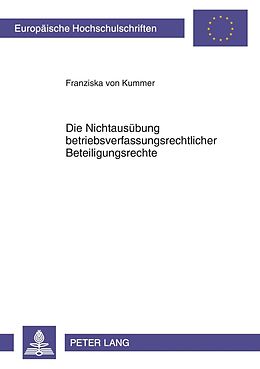 E-Book (pdf) Die Nichtausübung betriebsverfassungsrechtlicher Beteiligungsrechte von Franziska von Kummer