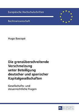 E-Book (pdf) Die grenzüberschreitende Verschmelzung unter Beteiligung deutscher und spanischer Kapitalgesellschaften von Hugo Bascopé
