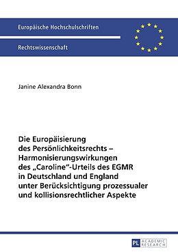 E-Book (pdf) Die Europäisierung des Persönlichkeitsrechts  Harmonisierungswirkungen des «Caroline»-Urteils des EGMR in Deutschland und England unter Berücksichtigung prozessualer und kollisionsrechtlicher Aspekte von Janine Bonn