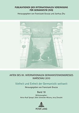 E-Book (pdf) Akten des XII. Internationalen Germanistenkongresses Warschau 2010: - Vielheit und Einheit der Germanistik weltweit von 
