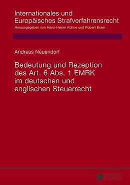 E-Book (pdf) Bedeutung und Rezeption des Art. 6 Abs. 1 EMRK im deutschen und englischen Steuerrecht von Andreas Neuendorf