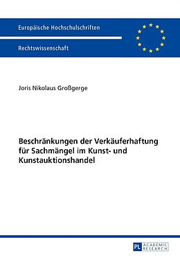 E-Book (pdf) Beschränkungen der Verkäuferhaftung für Sachmängel im Kunst- und Kunstauktionshandel von Joris Nikolaus Großgerge