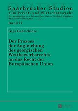 E-Book (pdf) Der Prozess der Angleichung des georgischen Wettbewerbsrechts an das Recht der Europäischen Union von Giga Gabrichidze