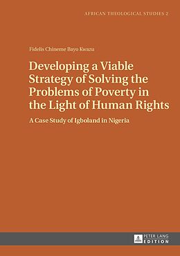 eBook (pdf) Developing a Viable Strategy of Solving the Problems of Poverty in the Light of Human Rights de Fidelis Kwazu