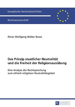 E-Book (pdf) Das Prinzip staatlicher Neutralität und die Freiheit der Religionsausübung von Elmar Busse
