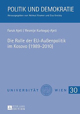 E-Book (pdf) Die Rolle der EU-Außenpolitik im Kosovo (1989-2010) von Resmije Kurbogaj, Faruk Ajeti