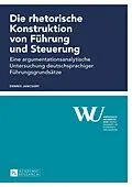 E-Book (pdf) Die rhetorische Konstruktion von Führung und Steuerung von Dennis Jancsary