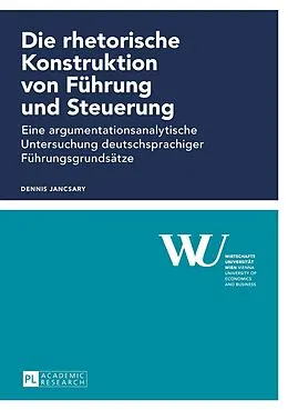 E-Book (pdf) Die rhetorische Konstruktion von Führung und Steuerung von Dennis Jancsary