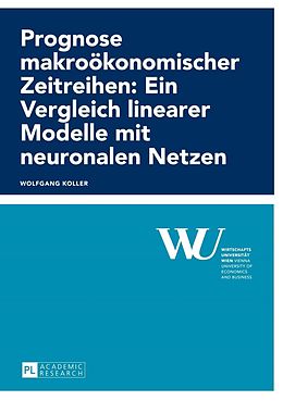 E-Book (pdf) Prognose makroökonomischer Zeitreihen: Ein Vergleich linearer Modelle mit neuronalen Netzen von Wolfgang Koller