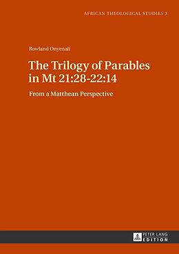 E-Book (pdf) Trilogy of Parables in Mt 21:28-22:14 von Rowland Onyenali